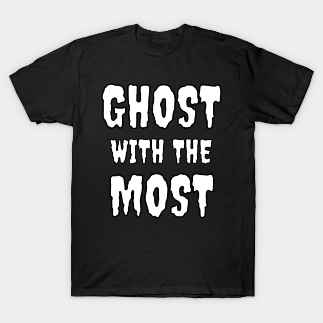 Ghost with the Most T-Shirt by teejaya